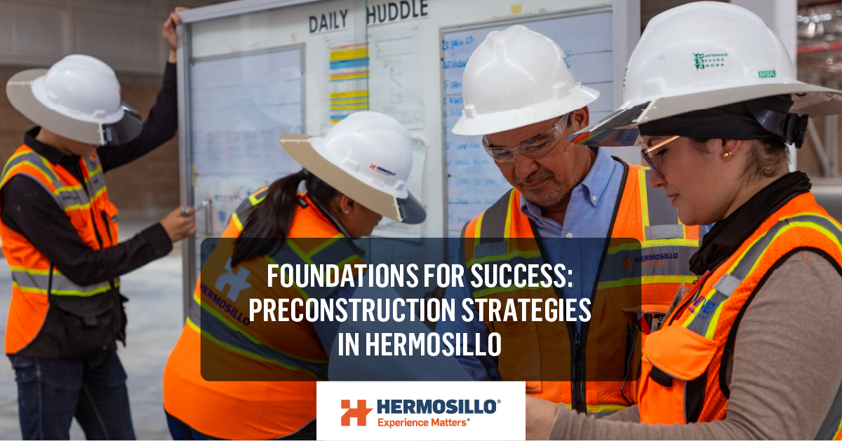 post cover for the blog foundations for success: preconstruction strategies in Hermosillo